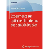 Experimente zur optischen Interferenz aus dem 3D-Drucker [Paperback]