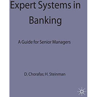 Expert Systems in Banking: A Guide for Senior Managers [Hardcover]