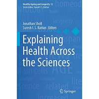 Explaining Health Across the Sciences [Paperback]