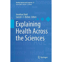 Explaining Health Across the Sciences [Hardcover]