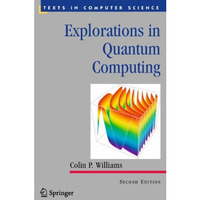 Explorations in Quantum Computing [Hardcover]