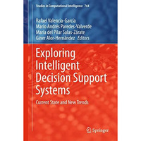 Exploring Intelligent Decision Support Systems: Current State and New Trends [Hardcover]