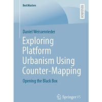 Exploring Platform Urbanism Using Counter-Mapping: Opening the Black Box [Paperback]