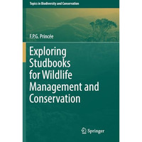 Exploring Studbooks for Wildlife Management and Conservation [Paperback]