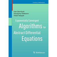 Exponentially Convergent Algorithms for Abstract Differential Equations [Paperback]