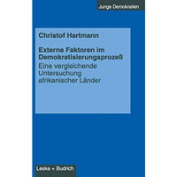 Externe Faktoren im Demokratisierungsproze?: Eine vergleichende Untersuchung afr [Paperback]