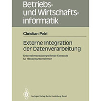 Externe Integration der Datenverarbeitung: Unternehmens?bergreifende Konzepte f? [Paperback]