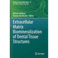 Extracellular Matrix Biomineralization of Dental Tissue Structures [Paperback]