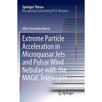 Extreme Particle Acceleration in Microquasar Jets and Pulsar Wind Nebulae with t [Paperback]