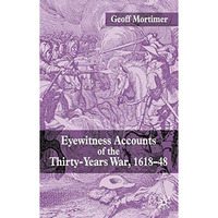 Eyewitness Accounts of the Thirty Years War 1618-48 [Hardcover]