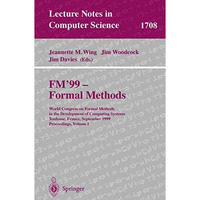 FM'99 - Formal Methods: World Congress on Formal Methods in the Developement of  [Paperback]