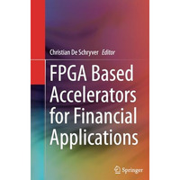 FPGA Based Accelerators for Financial Applications [Paperback]