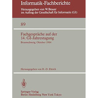 Fachgespr?che auf der 14. GI-Jahrestagung: Braunschweig, 1.2. Oktober 1984 [Paperback]