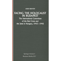 Facing the Holocaust in Budapest: The International Committee of the Red Cross a [Paperback]