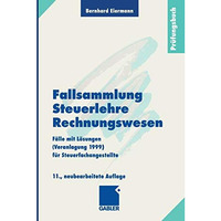 Fallsammlung Steuerlehre Rechnungswesen: F?lle mit L?sungen (Veranlagung 1999) f [Paperback]