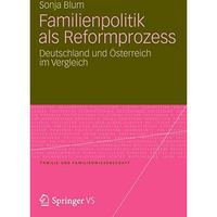 Familienpolitik als Reformprozess: Deutschland und ?sterreich im Vergleich [Paperback]