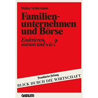 Familienunternehmen und B?rse: Emittieren  warum und wie? [Paperback]