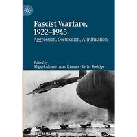 Fascist Warfare, 19221945: Aggression, Occupation, Annihilation [Paperback]