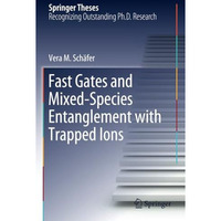 Fast Gates and Mixed-Species Entanglement with Trapped Ions [Paperback]