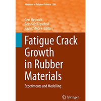 Fatigue Crack Growth in Rubber Materials: Experiments and Modelling [Hardcover]