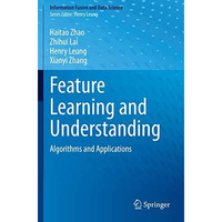 Feature Learning and Understanding: Algorithms and Applications [Paperback]