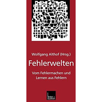 Fehlerwelten: Vom Fehlermachen und Lernen aus Fehlern. Beitr?ge und Nachtr?ge zu [Paperback]