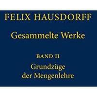 Felix Hausdorff - Gesammelte Werke Band II: Grundz?ge der Mengenlehre [Hardcover]