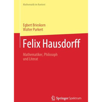 Felix Hausdorff: Mathematiker, Philosoph und Literat [Paperback]