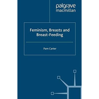 Feminism, Breasts and Breast-Feeding [Paperback]