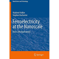 Ferroelectricity at the Nanoscale: Basics and Applications [Paperback]