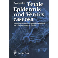 Fetale Epidermis und Vernix caseosa: Reifungsprozesse am Schwangerschaftsende un [Paperback]