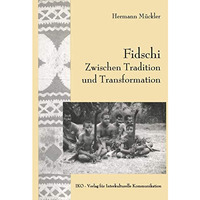 Fidschi Zwischen Tradition und Transformation: Koloniales Erbe, H?uptlingstum un [Paperback]