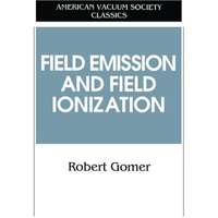 Field Emissions and Field Ionization [Paperback]