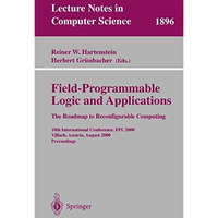 Field-Programmable Logic and Applications: The Roadmap to Reconfigurable Computi [Paperback]