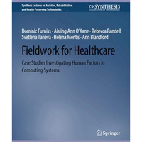 Fieldwork for Healthcare: Case Studies Investigating Human Factors in Computing  [Paperback]