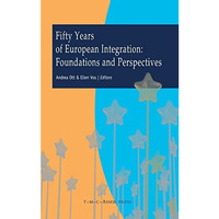 Fifty Years of European Integration: Foundations and Perspectives [Hardcover]