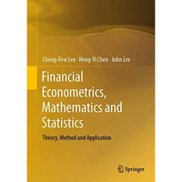 Financial Econometrics, Mathematics and Statistics: Theory, Method and Applicati [Hardcover]