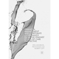 Financial Management and Corporate Governance from the Feminist Ethics of Care P [Paperback]