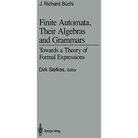 Finite Automata, Their Algebras and Grammars: Towards a Theory of Formal Express [Paperback]