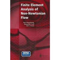 Finite Element Analysis of Non-Newtonian Flow: Theory and Software [Paperback]