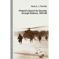 Finlands Search for Security through Defence, 194489 [Paperback]