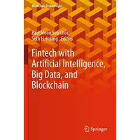 Fintech with Artificial Intelligence, Big Data, and Blockchain [Paperback]