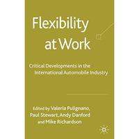 Flexibility at Work: Critical Developments in the International Automobile Indus [Hardcover]