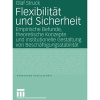 Flexibilit?t und Sicherheit: Empirische Befunde, theoretische Konzepte und insti [Paperback]