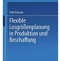 Flexible Losgr??enplanung in Produktion und Beschaffung [Paperback]