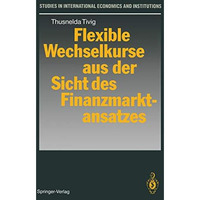 Flexible Wechselkurse aus der Sicht des Finanzmarktansatzes [Paperback]