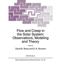 Flow and Creep in the Solar System: Observations, Modeling and Theory [Paperback]