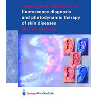 Fluorescence Diagnosis and Photodynamic Therapy of Skin Diseases: Atlas and Hand [Paperback]