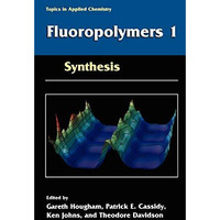 Fluoropolymers 1: Synthesis [Hardcover]