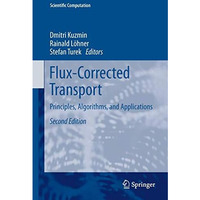 Flux-Corrected Transport: Principles, Algorithms, and Applications [Paperback]